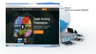 Paso 2 
da clic en la opción SIGNUP. 
 