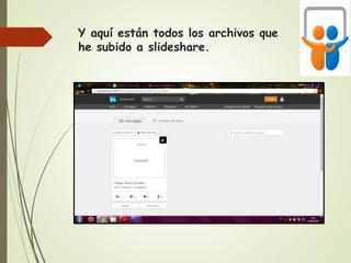 Y aquí están todos los archivos que
he subido a slideshare.
 