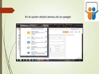 En la opción diseño damos clic en gadget
 