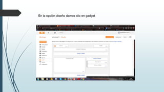 En la opción diseño damos clic en gadget
 