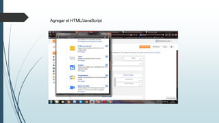 Agregar el HTML/JavaScript
 