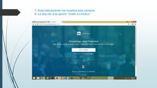 7. Automáticamente me muestra esta ventana.
8. Le doy clic a la opción “únete a LinkdLn”.
 