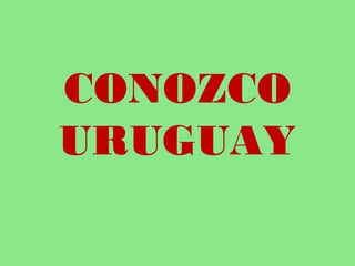 CONOZCO
URUGUAY
 