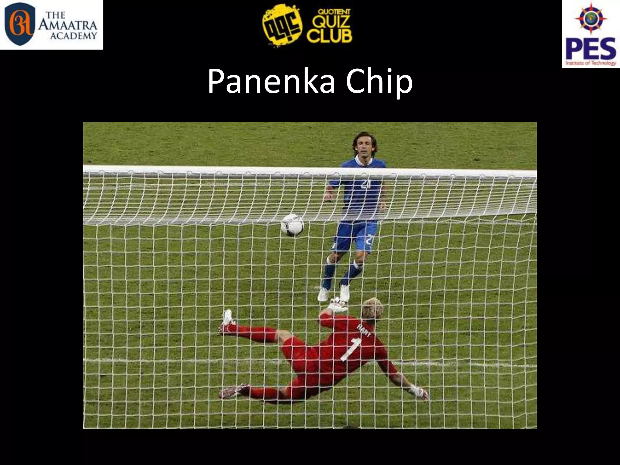 Panenka Chip
 
