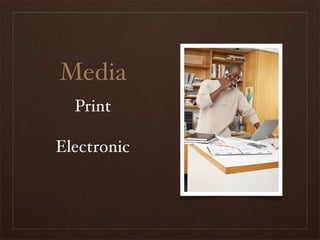 Media
  Print

Electronic
 