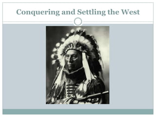 Conquering and Settling the West 