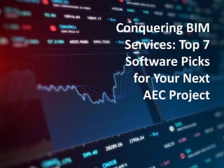 Conquering BIM
Services: Top 7
Software Picks
for Your Next
AEC Project
 