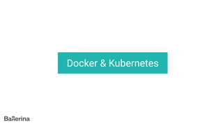 Docker & Kubernetes
 
