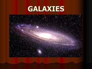 GALAXIES
 