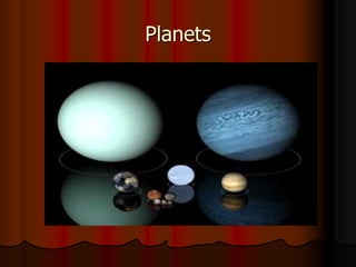 Planets
 
