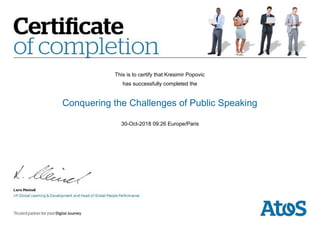This is to certify that Kresimir Popovic
has successfully completed the
Conquering the Challenges of Public Speaking
30-Oct-2018 09:26 Europe/Paris
 