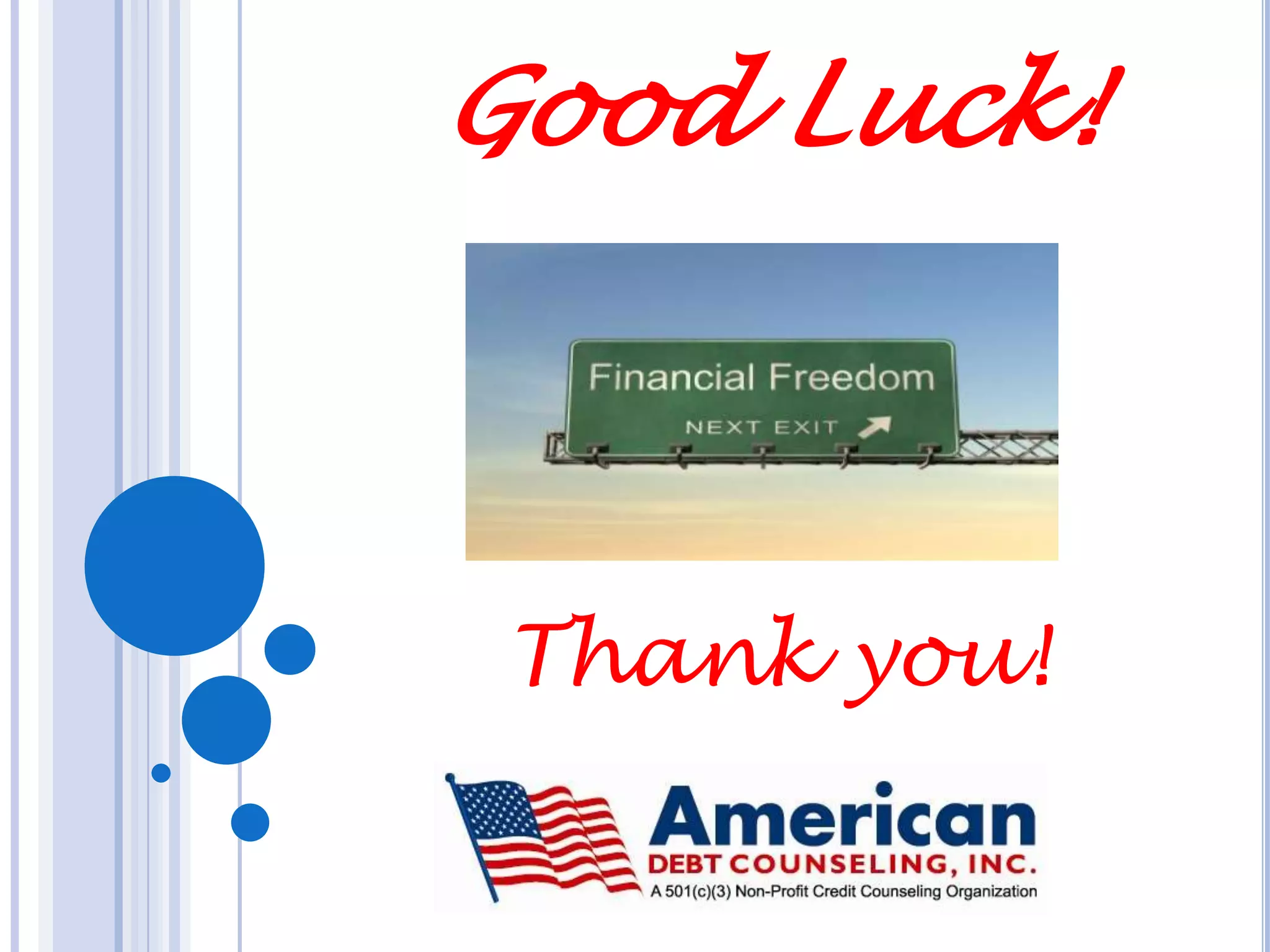 If you need help Conquering Your Credit Score, contact:14051 NW 14th StreetSunrise, FL 33323www.americandebtcounseling.org(888) DEBT USA