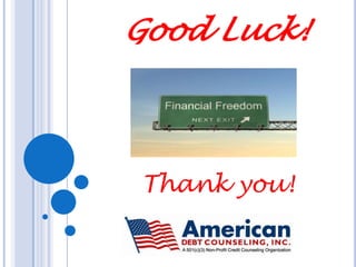 If you need help Conquering Your Credit Score, contact:14051 NW 14th StreetSunrise, FL 33323www.americandebtcounseling.org(888) DEBT USA