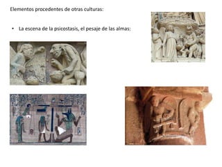 Elementos procedentes de otras culturas:
• La escena de la psicostasis, el pesaje de las almas:
 