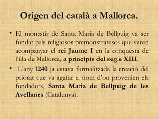 Origen del català a Mallorca. ,[object Object],[object Object]