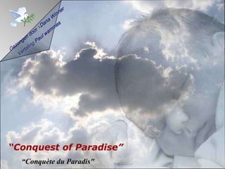 “Conquest of Paradise”
  “Conquète du Paradis"
 