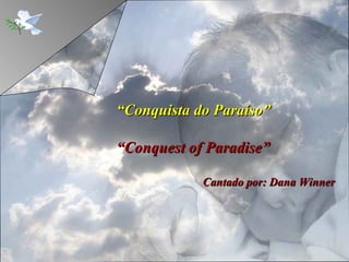 “ Conquista do Paraíso” “ Conquest of Paradise” Cantado por:   Dana Winner 