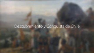 Descubrimiento y Conquista de Chile
 