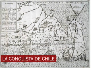 LA CONQUISTA DE CHILE
 