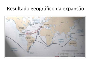 Resultado geográfico da expansão
 