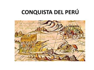 CONQUISTA DEL PERÚ 