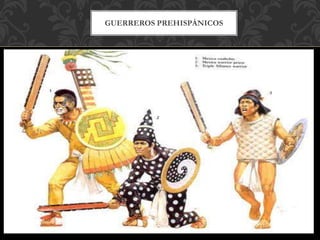 GUERREROS PREHISPÁNICOS
 