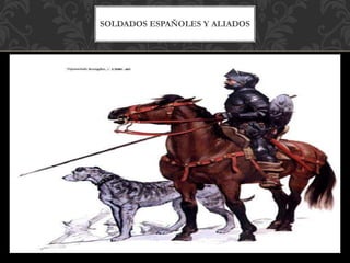 SOLDADOS ESPAÑOLES Y ALIADOS
 