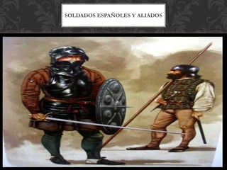 SOLDADOS ESPAÑOLES Y ALIADOS
 