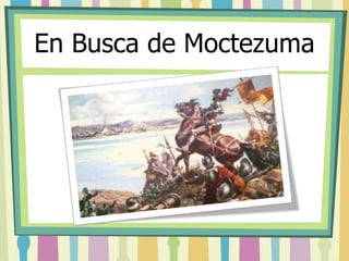 En Busca de Moctezuma 
 