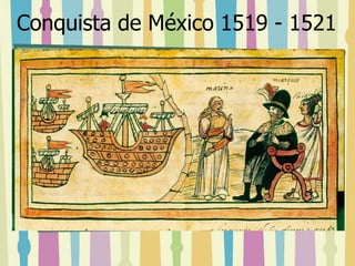 Conquista de México 1519 - 1521 
 