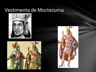 Vestimenta de Moctezuma
 