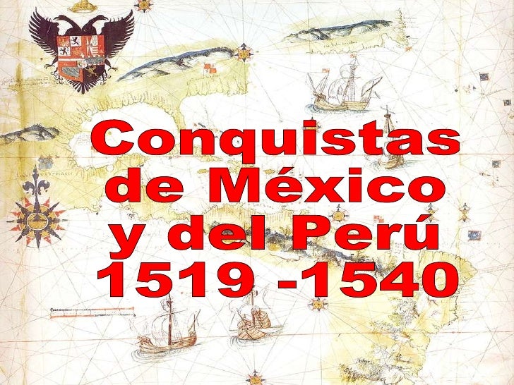Conquista De MéXico Y Perú
