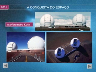 A CONQUISTA DO ESPAÇO20012001
Interferómetro Keck
 