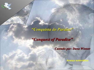 Avanço automático “ Conquista do Paraíso” “ Conquest of Paradise” Cantado por:   Dana Winner 