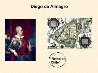 “ Reino de  Chile” Diego de Almagro 