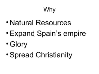 Why Natural Resources Expand Spain’s empire Glory Spread Christianity 