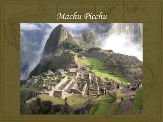 Machu Picchu
 
