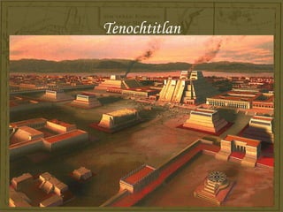 Tenochtitlan
 
