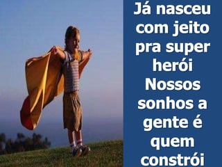 Conquistando o impossível