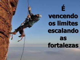 Conquistando o impossível