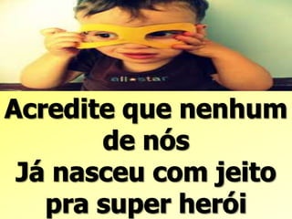 Conquistando o impossível