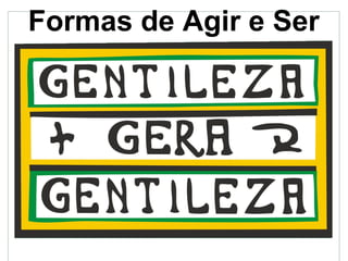 Formas de Agir e Ser
 