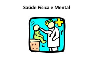 Saúde Física e MentalSaúde Física e Mental
 