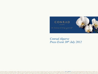 Conrad Algarve
Press Event 30th July 2012
 