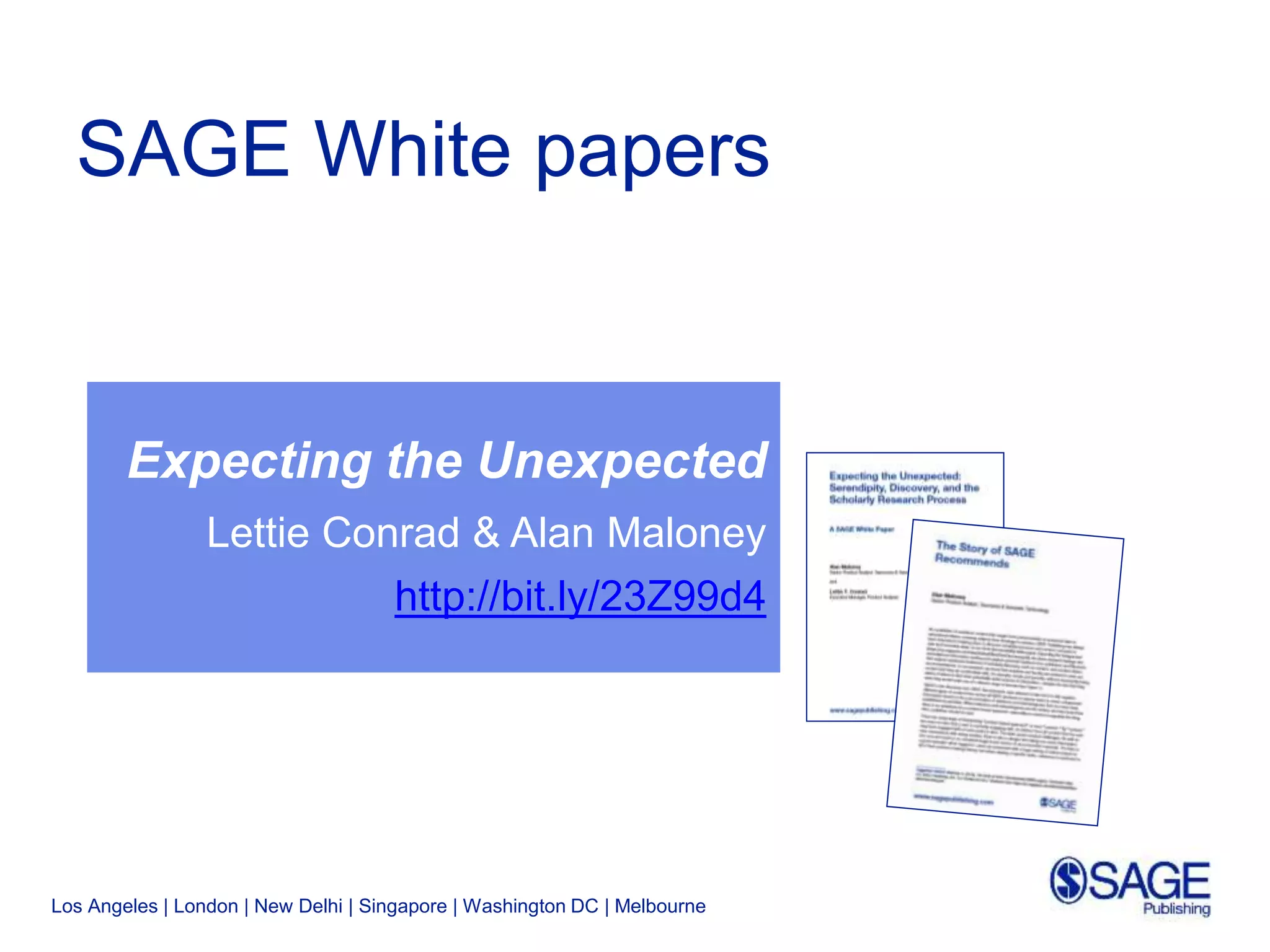 Los Angeles | London | New Delhi | Singapore | Washington DC | Melbourne
SAGE White papers
Expecting the Unexpected
Lettie Conrad & Alan Maloney
http://bit.ly/23Z99d4
 