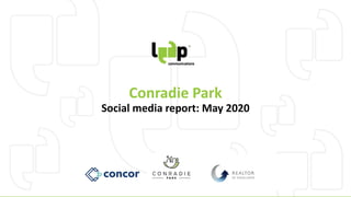 Social media report: May 2020
Conradie Park
 