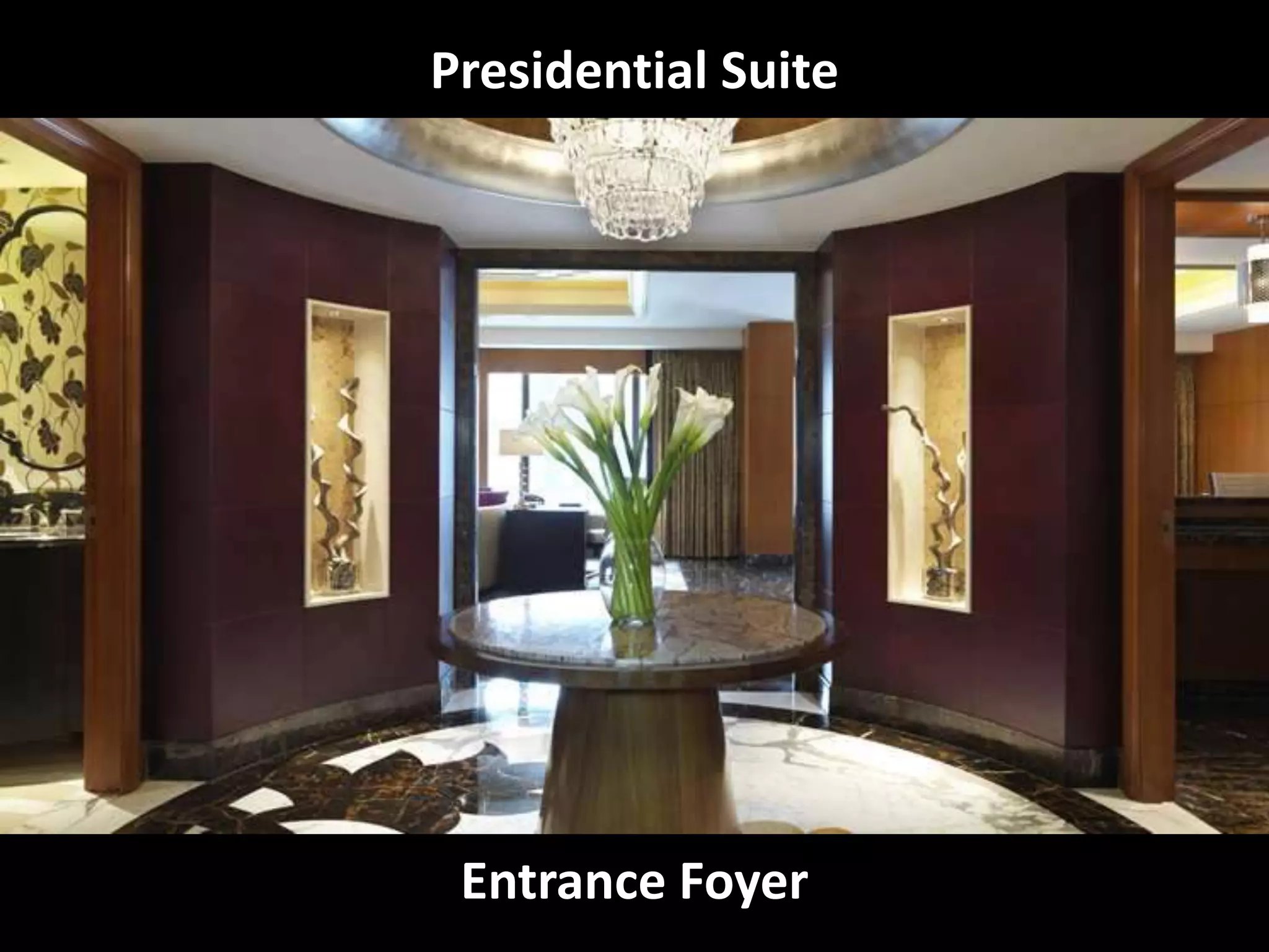 Entrance Foyer
Presidential Suite
 