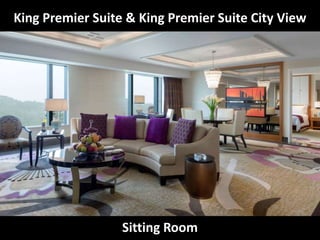 Sitting Room
King Premier Suite & King Premier Suite City View
 