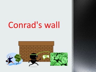 Conrad's wall
 