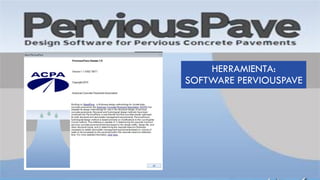 HERRAMIENTA:
SOFTWARE PERVIOUSPAVE
 